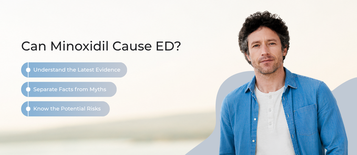 Can Minoxidil Cause ED? What to Know About Minoxidil and Erectile Dysfunction