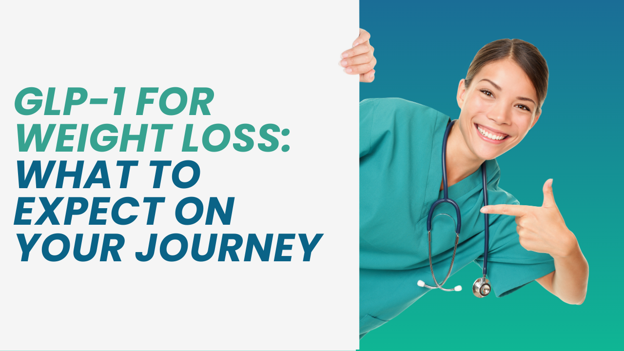 GLP-1 for Weight Loss: What to Expect on Your Journey