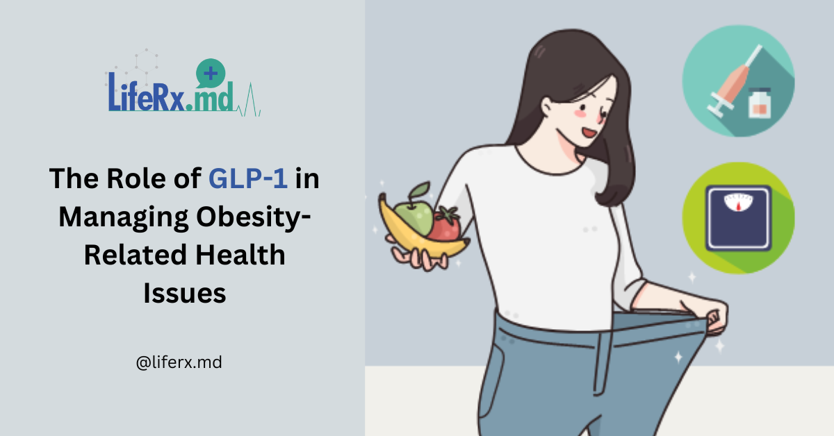 The Role of GLP-1 in Managing Obesity-Related Health Issues